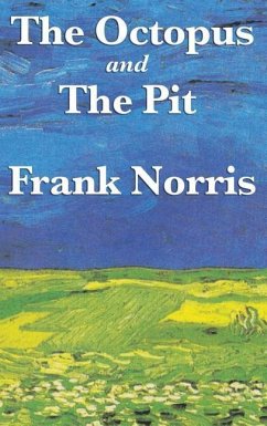 The Octopus: A Story of California and the Pit: A Story of Chicago - Norris, Frank