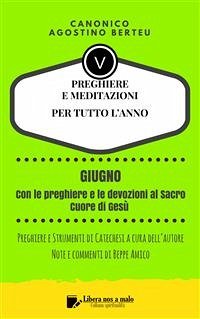 PREGHIERE E MEDITAZIONI PER TUTTO L’ANNO - Con orazioni e Strumenti di Catechesi a cura dell’autore (eBook, ePUB) - Agostino Berteu, Canonico; Amico (curatore), Beppe