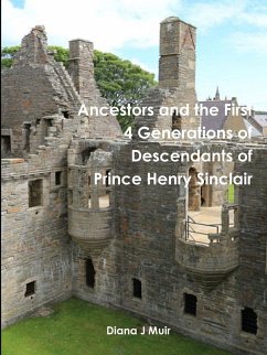 Ancestors and the First 4 Generations of Descendants of Prince Henry Sinclair - Muir, Diana J