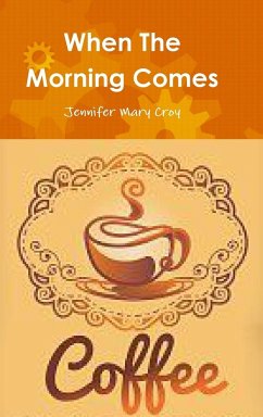 When The Morning Comes - Croy, Jennifer Mary