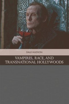 Vampires, Race, and Transnational Hollywoods - Hudson, Dale