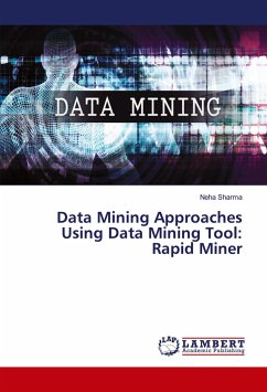 Data Mining Approaches Using Data Mining Tool: Rapid Miner - Sharma, Neha