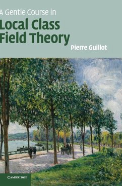 A Gentle Course in Local Class Field Theory - Guillot, Pierre