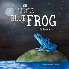 The Little Blue Frog: Volume 1 - Ashley, Peter