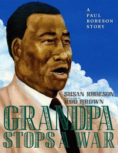 Grandpa Stops a War: A Paul Robeson Story - Robeson, Susan