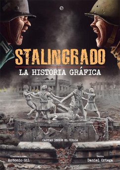 Stalingrado : la historia gráfica - Gil Ortega, Antonio; Ortega del Pozo, Daniel