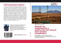 Modelo de organización y producción de mezcal para grupos campesinos - Sánchez Jiménez, Eduardo