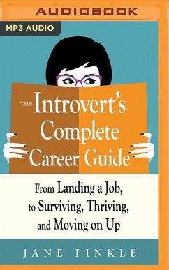 The Introvert's Complete Career Guide: From Landing a Job, to Surviving, Thriving, and Moving on Up - Finkle, Jane