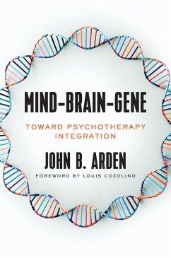 Mind-Brain-Gene: Toward Psychotherapy Integration - Arden, John