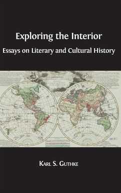 Exploring the Interior: Essays on Literary and Cultural History - Guthke, Karl S.