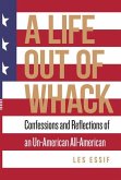 A Life Out of Whack: Confessions and Reflexions of an Un-American All-American Volume 5