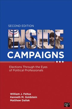 Inside Campaigns - Feltus, William J.; Goldstein, Kenneth M. (University of San Francisco, USA); Dallek, Matthew J. (Jeremy) (George Washington University, USA)