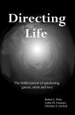 Directing Life: The hidden power of quickening, gnosis, union and love