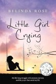 Little Girl Crying: My Life-Long Struggle with Anorexia Nervosa and the Prayer That Saved My Life Volume 1