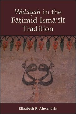 Walāyah in the Fāṭimid Ismāʿīlī Tradition - Alexandrin, Elizabeth R