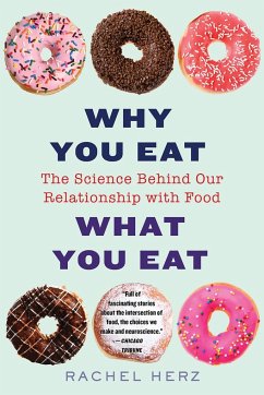 Why You Eat What You Eat - Herz, Rachel, PhD