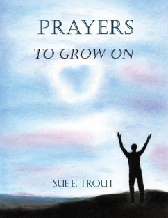 Prayers to Grow on - Trout, Sue E.