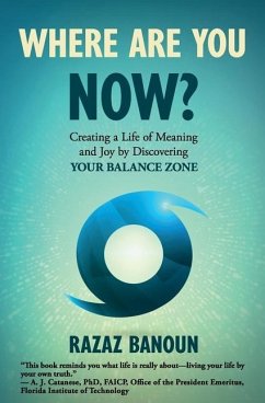 Where Are You Now?: Creating a Life of Meaning and Joy by Discovering Your Balance Zone - Banoun, Razaz