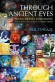 Through Ancient Eyes: Seeing Hidden Dimensions - Exploring Art & Soul Connections