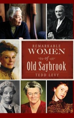 Remarkable Women of Old Saybrook - Levy, Tedd