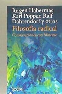 Filosofía radical : conversaciones con Marcuse - Popper, Karl Raimund; Dahrendorf, Ralf; Habermas, Jürgen; Muñoz Veiga, Gustau
