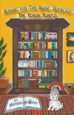 Maggie and The Magic Bookcase: The Roman Rumpus - Murray, Megan