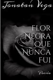 Flor Negra Que Nunca Fui