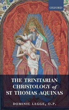 The Trinitarian Christology of St Thomas Aquinas - Legge O P, Dominic