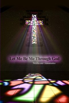 Let Me Be Me Through God - Simmons, Millicent