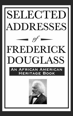 Selected Addresses of Frederick Douglass (An African American Heritage Book) - Douglass, Frederick
