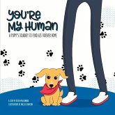 You're My Human: A Puppy's Journey to Find His Forever Home Volume 1