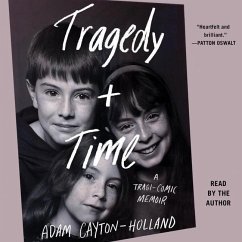 Tragedy Plus Time: A Tragi-Comic Memoir - Cayton-Holland, Adam