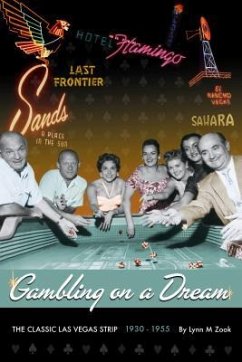 Gambling on a Dream: The Classic Las Vegas Strip 1930-1955 - Zook, Lynn M.