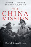 The China Mission: George Marshall's Unfinished War, 1945-1947