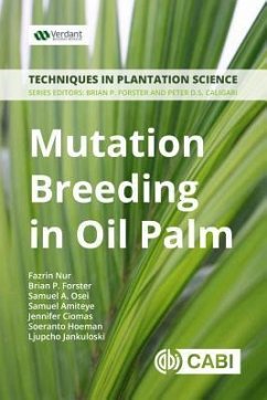 Mutation Breeding in Oil Palm - Nur, Fazrin; Forster, Brian P; Osei, Samuel A; Amiteye, Samuel; Ciomas, Jennifer; Hoeman, Soeranto; Jankuloski, Ljupcho