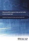 Statistical Yearbook for Asia and the Pacific 2017: Measuring Sdg Progress in Asia and the Pacific - Is There Enough Data?