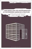 New Media and the Transformation of Postmodern American Literature New Media and the Transformation of Postmodern American Literature