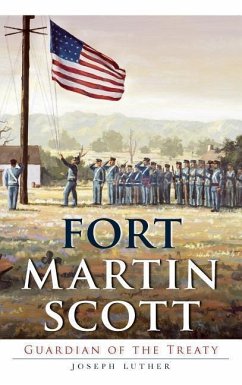 Fort Martin Scott: Guardian of the Treaty - Luther, Joseph