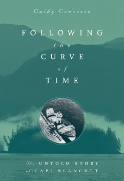 Following the Curve of Time: The Legendary M. Wylie Blanchet - Converse, Cathy