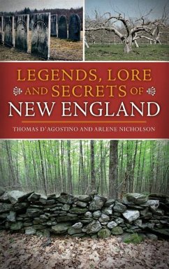Legends, Lore and Secrets of New England - D'Agostino, Thomas; Nicholson, Arlene