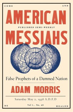 American Messiahs: False Prophets of a Damned Nation - Morris, Adam