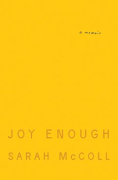Joy Enough: A Memoir - Mccoll, Sarah