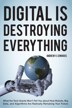 Digital Is Destroying Everything - Edwards, Andrew V