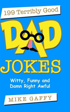 199 Terribly Good Dad Jokes - Gaffy, Mike