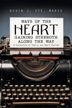 Ways of the Heart Gaining Strength Along the Way - Ste. Marie, Kevin J.