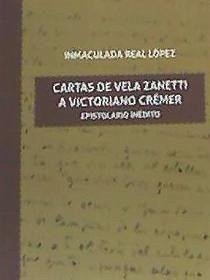 Cartas de Vela zanetti a Victoriano Crémer : epistolario inédito - Real López, Inmaculada