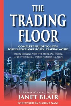 The Trading Floor: Complete Guide On How Foreign Exchange (Forex) Trading Works - Blair, Janet