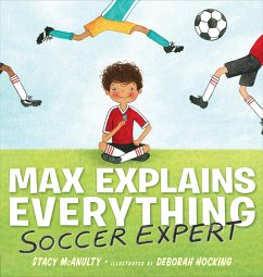 Max Explains Everything: Soccer Expert - McAnulty, Stacy