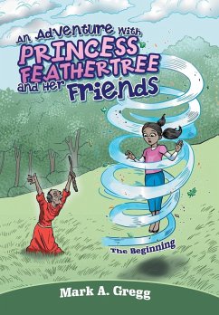 An Adventure with Princess Feathertree and Her Friends - Gregg, Mark A.