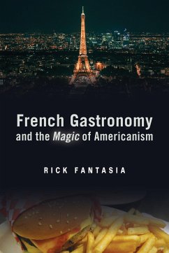 French Gastronomy and the Magic of Americanism - Fantasia, Rick